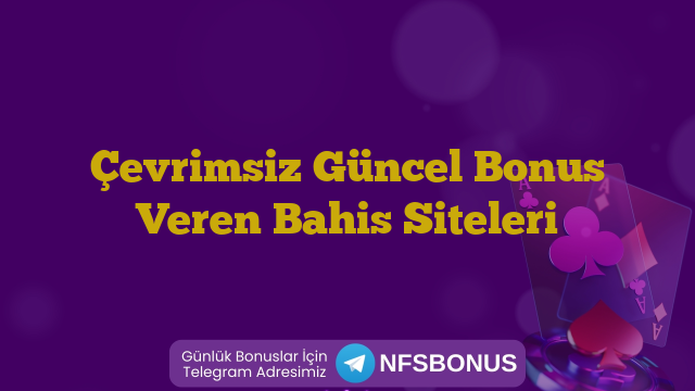 Çevrimsiz Güncel Bonus Veren Bahis Siteleri